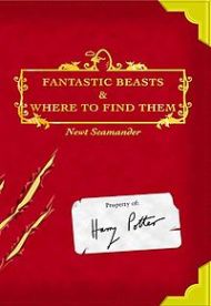 Fantastic Beasts and Where to Find them, by Newt Scamander